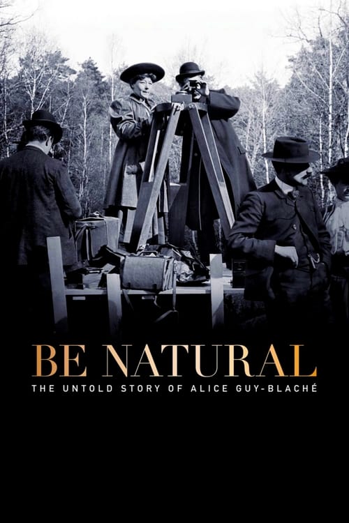 Be Natural: The Untold Story of Alice Guy-Blaché - Movie Poster Be Natural: The Untold Story of Alice Guy-Blaché - Movie Poster
