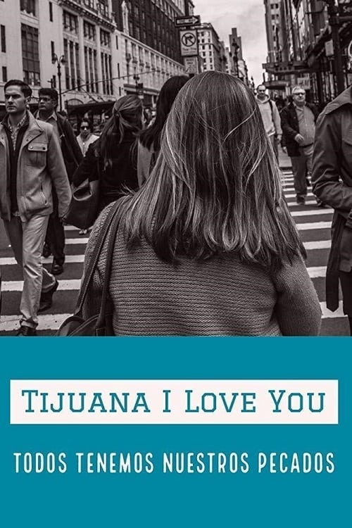 Tijuana I Love You - Movie Poster Tijuana I Love You - Movie Poster