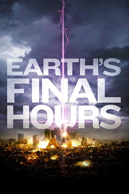 Earth's Final Hours - Movie Poster Earth's Final Hours - Movie Poster