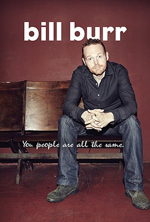 Bill Burr: You People Are All The Same - Movie Poster Bill Burr: You People Are All The Same - Movie Poster