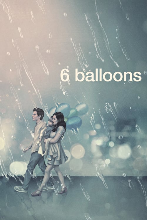 6 Balloons - Movie Poster 6 Balloons - Movie Poster
