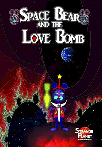 Space Bear and the Love Bomb - Movie Poster Space Bear and the Love Bomb - Movie Poster
