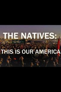 The Natives: This Is Our America - Movie Poster The Natives: This Is Our America - Movie Poster