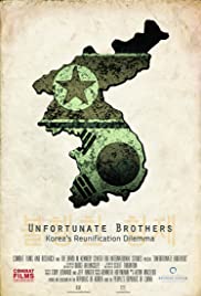 Unfortunate Brothers: Korea's Reunification Dilemma - Movie Poster Unfortunate Brothers: Korea's Reunification Dilemma - Movie Poster