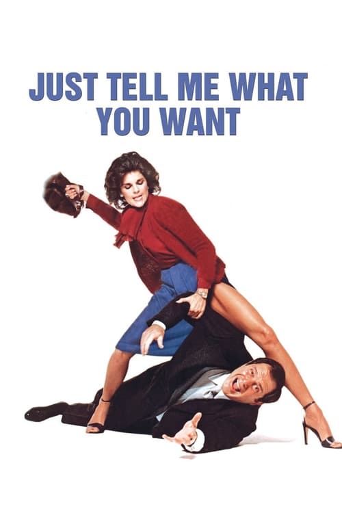 Just Tell Me What You Want - Movie Poster Just Tell Me What You Want - Movie Poster