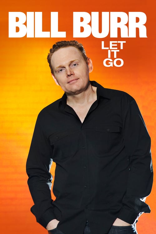 Bill Burr: Let It Go - Movie Poster Bill Burr: Let It Go - Movie Poster