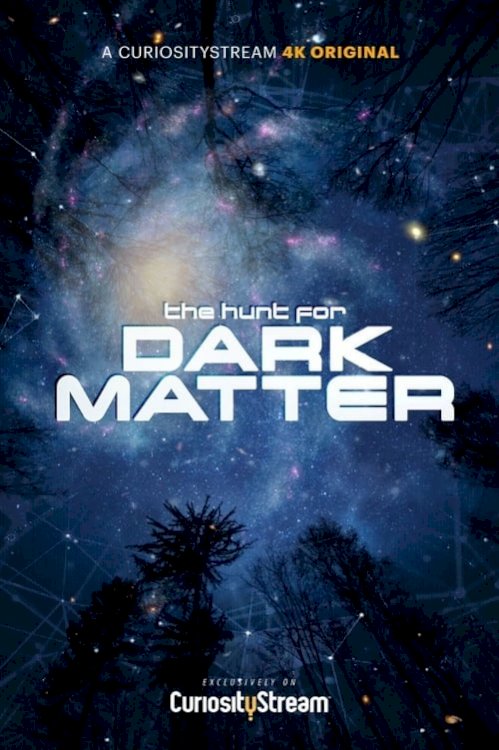 The Hunt for Dark Matter - Movie Poster The Hunt for Dark Matter - Movie Poster