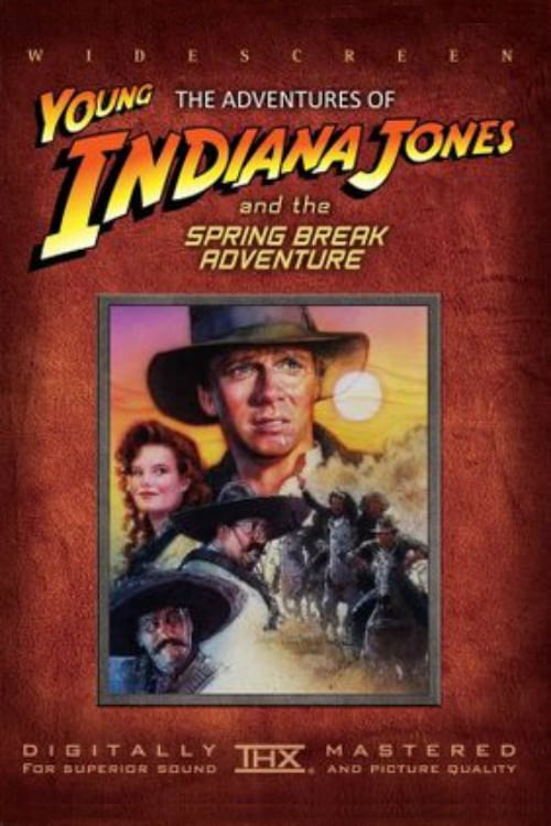 The Adventures of Young Indiana Jones: Spring Break Adventure - Movie Poster The Adventures of Young Indiana Jones: Spring Break Adventure - Movie Poster