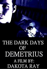 The Dark Days of Demetrius - Movie Poster The Dark Days of Demetrius - Movie Poster