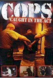 COPS: Caught in the Act - Movie Poster COPS: Caught in the Act - Movie Poster