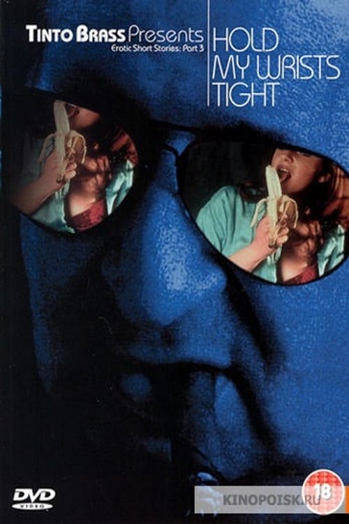 Hold My Wrists Tight - Movie Poster Hold My Wrists Tight - Movie Poster