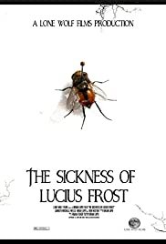 The Sickness of Lucius Frost - Movie Poster The Sickness of Lucius Frost - Movie Poster
