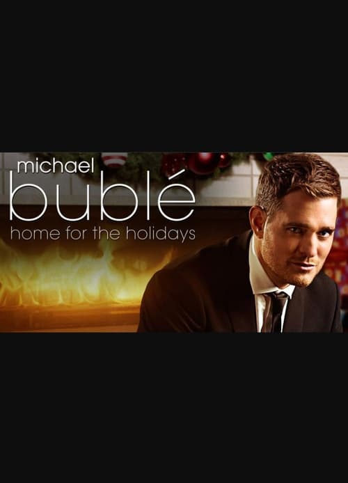 Michael Bublé: Home For The Holidays - Movie Poster Michael Bublé: Home For The Holidays - Movie Poster