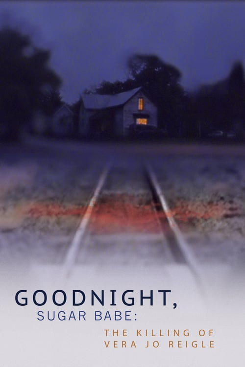 Goodnight, Sugar Babe: The Killing of Vera Jo Reigle - Movie Poster
