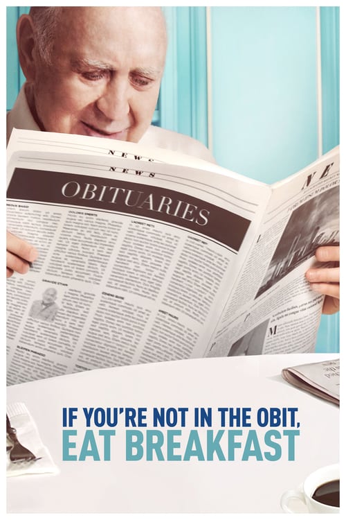 If You're Not in the Obit, Eat Breakfast - Movie Poster If You're Not in the Obit, Eat Breakfast - Movie Poster