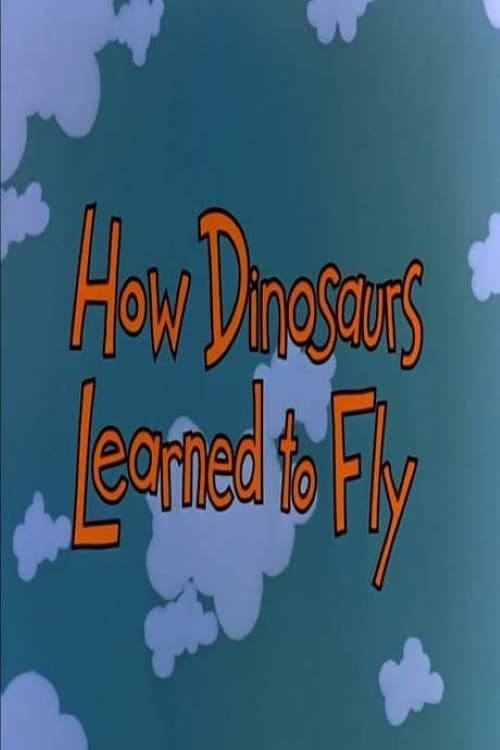 How Dinosaurs Learned to Fly - Movie Poster How Dinosaurs Learned to Fly - Movie Poster