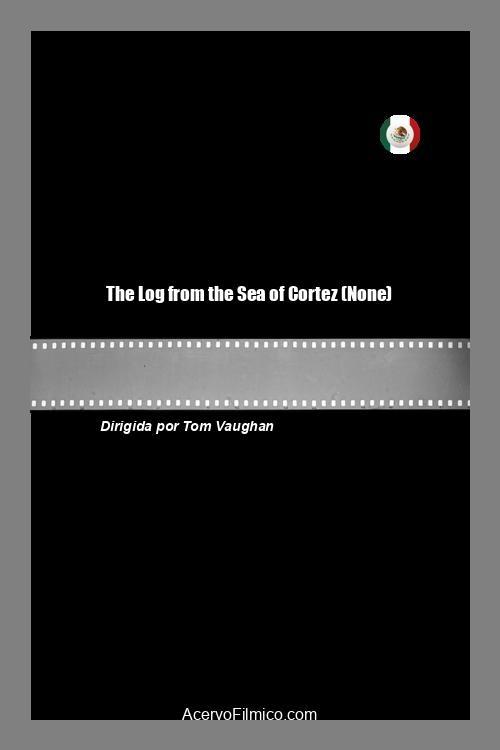 The Log from the Sea of Cortez - Movie Poster The Log from the Sea of Cortez - Movie Poster