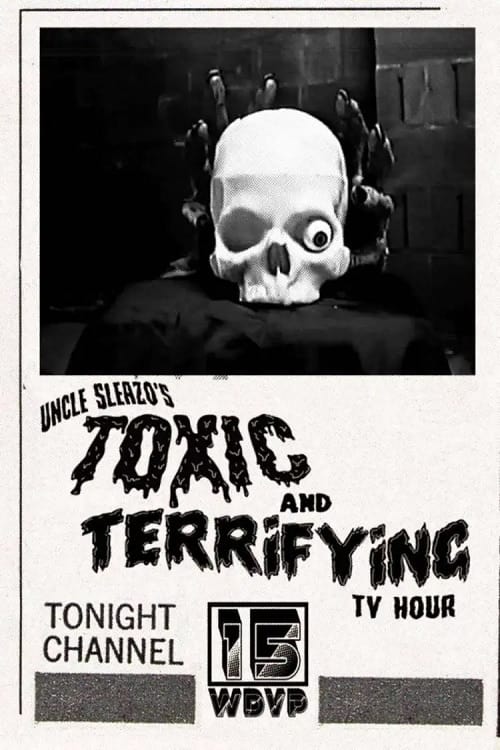 Uncle Sleazo's Toxic and Terrifying T.V. Hour - Movie Poster Uncle Sleazo's Toxic and Terrifying T.V. Hour - Movie Poster
