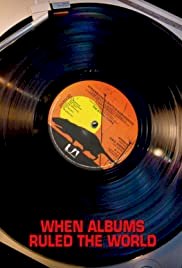 When Albums Ruled the World - Movie Poster When Albums Ruled the World - Movie Poster