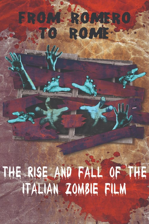 From Romero to Rome: The Rise and Fall of the Italian Zombie Movie - Movie Poster From Romero to Rome: The Rise and Fall of the Italian Zombie Movie - Movie Poster