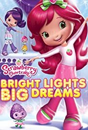 Strawberry Shortcake: Bright Lights, Big Dreams - Movie Poster Strawberry Shortcake: Bright Lights, Big Dreams - Movie Poster