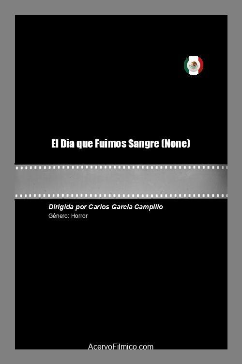El Dia que Fuimos Sangre - Movie Poster El Dia que Fuimos Sangre - Movie Poster