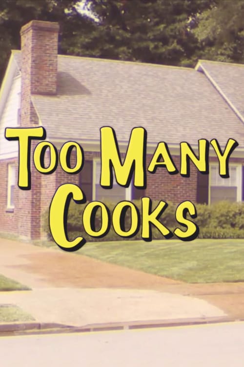 Too Many Cooks - Movie Poster Too Many Cooks - Movie Poster