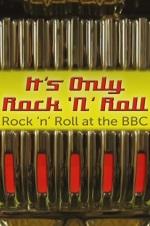 It's Only Rock 'n' Roll: Rock 'n' Roll at the BBC - Movie Poster It's Only Rock 'n' Roll: Rock 'n' Roll at the BBC - Movie Poster