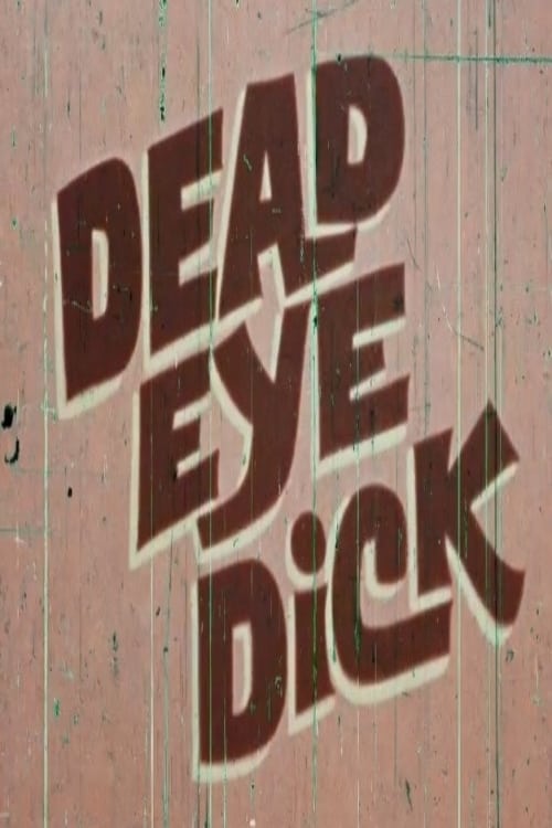 Dead Eye Dick - Movie Poster Dead Eye Dick - Movie Poster