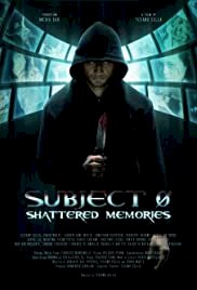 Subject 0: Shattered memories - Movie Poster Subject 0: Shattered memories - Movie Poster