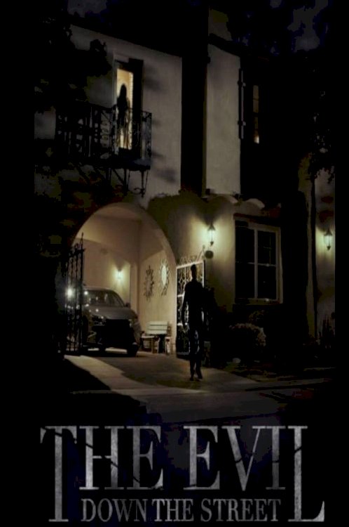The Evil Down the Street - Movie Poster The Evil Down the Street - Movie Poster