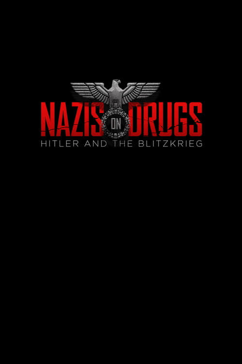 Nazis on Drugs: Hitler and the Blitzkrieg - Movie Poster Nazis on Drugs: Hitler and the Blitzkrieg - Movie Poster