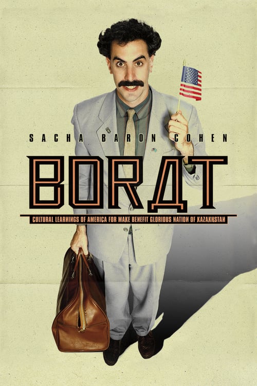 Borat: Cultural Learnings of America for Make Benefit Glorious Nation of Kazakhstan - Movie Poster Borat: Cultural Learnings of America for Make Benefit Glorious Nation of Kazakhstan - Movie Poster