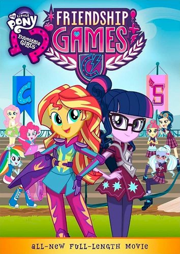 My Little Pony: Equestria Girls - Friendship Games - Movie Poster My Little Pony: Equestria Girls - Friendship Games - Movie Poster