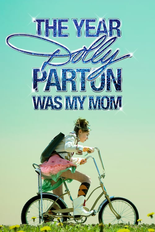 The Year Dolly Parton Was My Mom - Movie Poster The Year Dolly Parton Was My Mom - Movie Poster