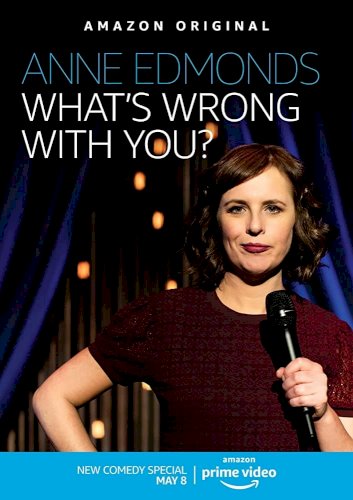 Anne Edmonds: What's Wrong With You - Movie Poster