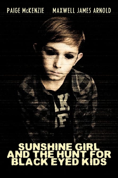 Sunshine Girl and The Hunt For Black Eyed Kids - Movie Poster Sunshine Girl and The Hunt For Black Eyed Kids - Movie Poster