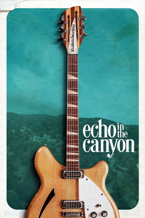 Echo in the Canyon - Movie Poster Echo in the Canyon - Movie Poster
