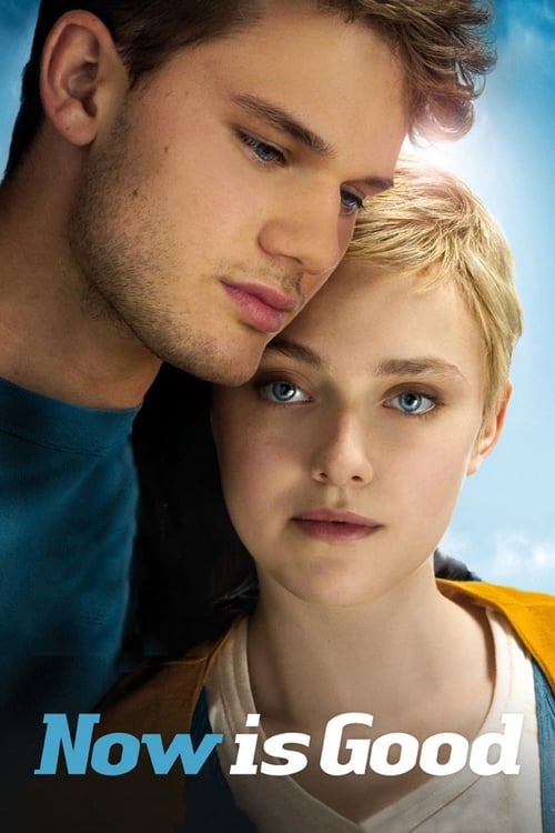 Now Is Good - Movie Poster Now Is Good - Movie Poster