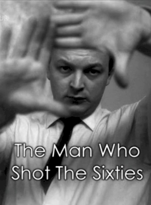 The Man Who Shot the 60s - Movie Poster