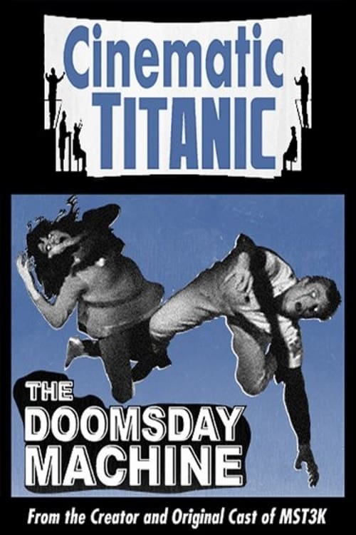 Cinematic Titanic: Doomsday Machine - Movie Poster Cinematic Titanic: Doomsday Machine - Movie Poster