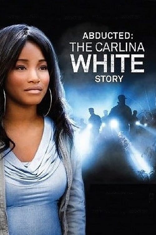 Abducted: The Carlina White Story - Movie Poster Abducted: The Carlina White Story - Movie Poster