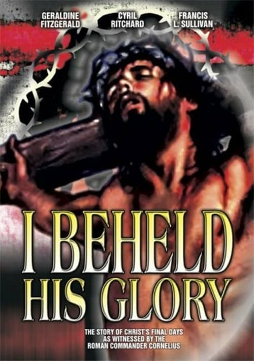 I Beheld His Glory - Movie Poster I Beheld His Glory - Movie Poster