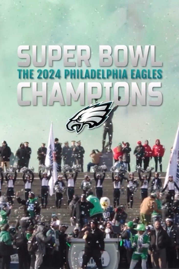 Super Bowl Champions: The 2024 Philadelphia Eagles - Movie Poster Super Bowl Champions: The 2024 Philadelphia Eagles - Movie Poster