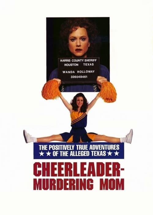 The Positively True Adventures of the Alleged Texas Cheerleader-Murdering Mom - Movie Poster The Positively True Adventures of the Alleged Texas Cheerleader-Murdering Mom - Movie Poster