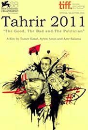 Tahrir 2011 : The Good and The bad and The Politician - Movie Poster Tahrir 2011 : The Good and The bad and The Politician - Movie Poster