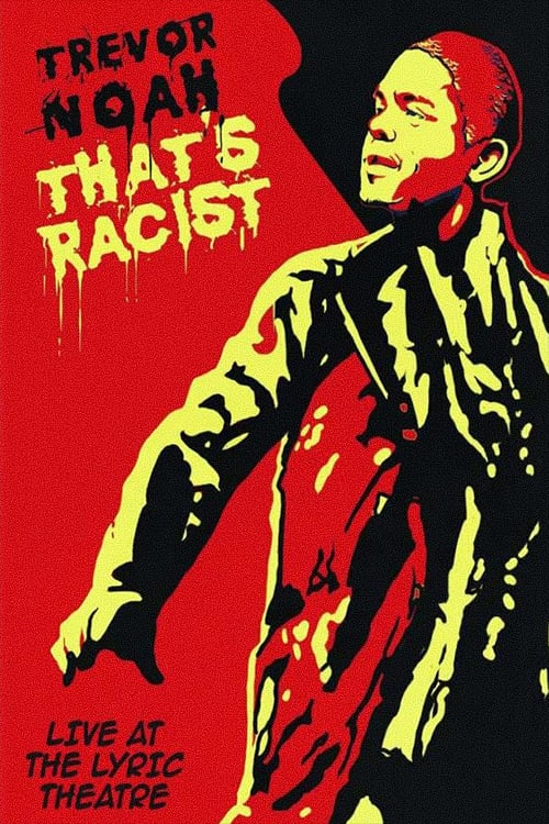 Trevor Noah: That's Racist - Movie Poster Trevor Noah: That's Racist - Movie Poster