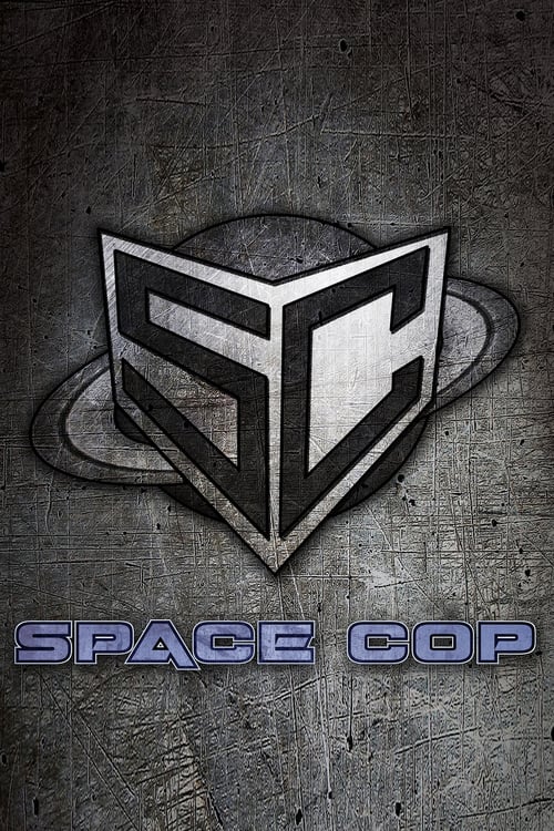 Space Cop - Movie Poster Space Cop - Movie Poster