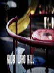 Kids Who Kill - Movie Poster Kids Who Kill - Movie Poster