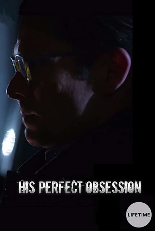 His Perfect Obsession - Movie Poster His Perfect Obsession - Movie Poster